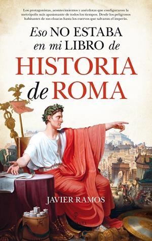 ESO NO ESTABA EN MI LIBRO DE HISTORIA DE ROMA | 9788417044404 | RAMOS, JAVIER