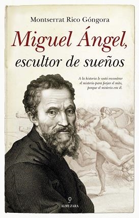 MIGUEL ÁNGEL, ESCULTOR DE SUEÑOS | 9788417558857 | RICO GONGORA, MONTSERRAT
