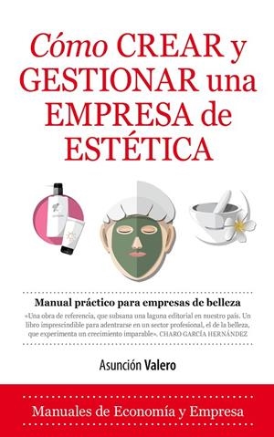 CÓMO CREAR Y GESTIONAR UNA EMPRESA DE ESTÉTICA | 9788416776467 | VALERO, ASUNCIÓN