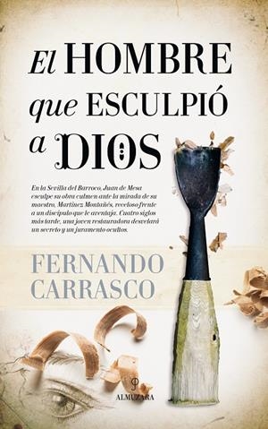 HOMBRE QUE ESCULPIÓ A DIOS, EL | 9788416776375 | CARRASCO, FERNANDO