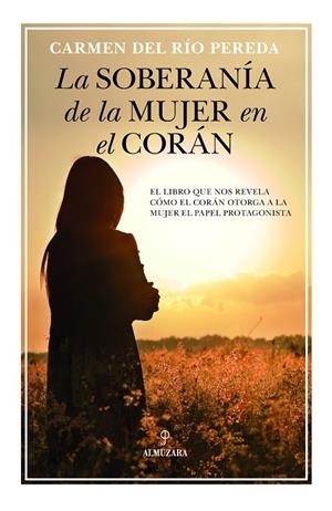 SOBERANÍA DE LA MUJER EN EL CORÁN, LA | 9788416776436 | DEL RÍO PEREDA, CARMEN