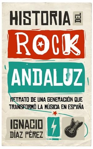 HISTORIA DEL ROCK ANDALUZ | 9788417229122 | DÍAZ PÉREZ, IGNACIO