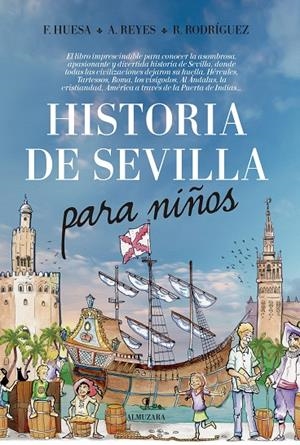 HISTORIA DE SEVILLA PARA NIÑOS | 9788416776689 | HUESA, FRANCISCO