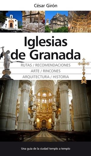 IGLESIAS DE GRANADA | 9788415338833 | GIRÓN LÓPEZ, CÉSAR
