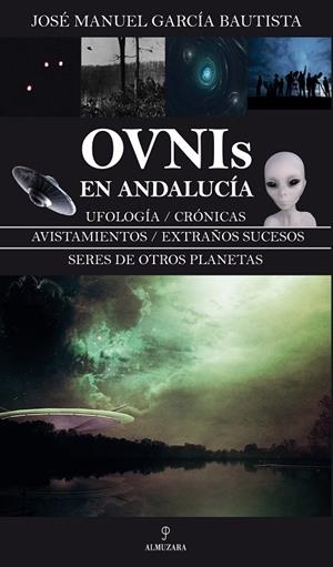 OVNIS EN ANDALUCÍA | 9788416776801 | GARCÍA BAUTISTA, JOSÉ MANUEL