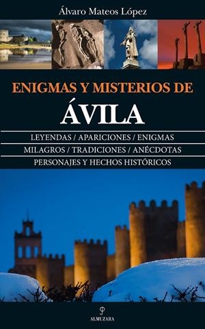ENIGMAS Y MISTERIOS DE ÁVILA | 9788417418151 | MATEOS LÓPEZ, ÁLVARO