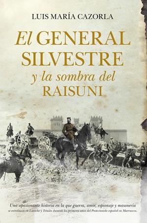 GENERAL SILVESTRE Y LA SOMBRA DEL RAISUNI, EL | 9788415338871 | CAZORLA, LUIS MARÍA