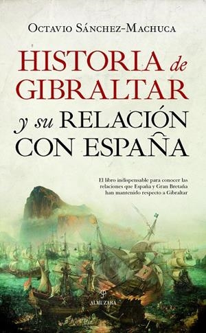 HISTORIA DE GIBRALTAR Y SU RELACIÓN CON ESPAÑA | 9788417558680 | SÁNCHEZ ACEVEDO, JOSÉ OCTAVIO