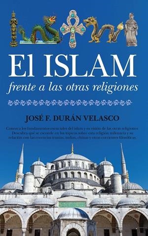 ISLAM FRENTE A LAS OTRAS RELIGIONES, EL | 9788415338710 | DURÁN VELASCO, JOSÉ FRANCISCO