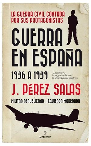 GUERRA EN ESPAÑA. 1936 A 1939 | 9788417558826 | PÉREZ SALAS, JESÚS