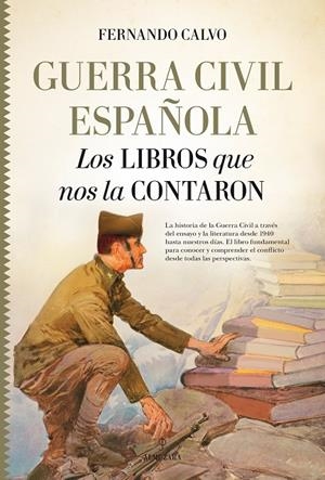 GUERRA CIVIL ESPAÑOLA. LOS LIBROS QUE NOS LA CONTARON | 9788417044091 | CALVO, FERNANDO