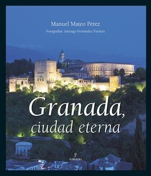 GRANADA, CIUDAD ETERNA | 9788492573189 | MATEO PÉREZ, MANUEL