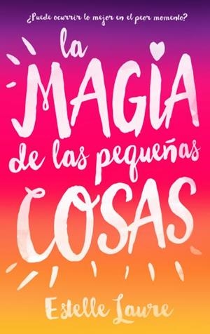 MAGIA DE LAS PEQUEÑAS COSAS, LA | 9788496886537 | ESTELLE, LAURE