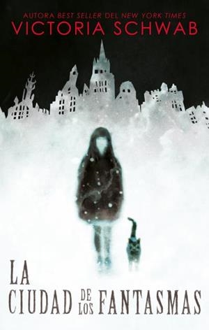 CRÓNICAS DE CASSIDY BLAKE 01, LAS. LA CIUDAD DE LOS FANTASMAS | 9788492918249 | SCHWAB, V. E.