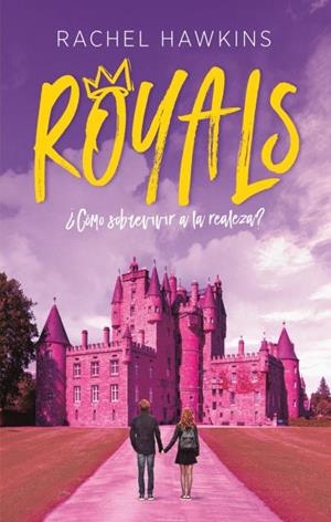 ROYALS, ¿CÓMO SOBREVIVIR A LA REALEZA? | 9788492918089 | HAWKINS, RACHEL