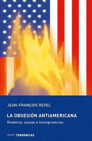 OBSESION ANTIAMERICANA, LA | 9788493464295 | REVEL, JEAN-FRANÇOIS