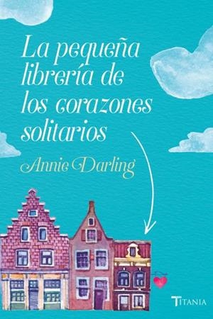 PEQUEÑA LIBRERÍA DE LOS CORAZONES SOLITARIOS, LA | 9788416327522 | DARLING, ANNIE