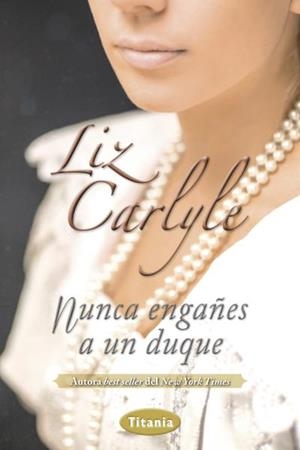 NUNCA ENGAÑES A UN DUQUE | 9788492916689 | CARLYLE, LIZ