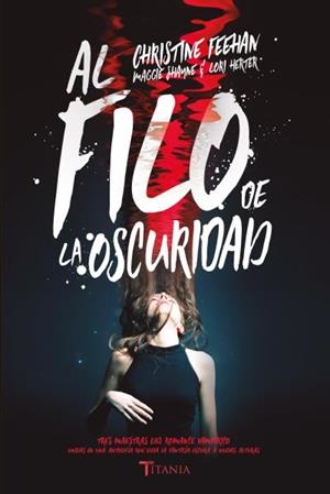AL FILO DE LA OSCURIDAD | 9788416327553 | FEEHAN, CHRISTINE / SHAYNE, MAGGIE / HERTER, LORI