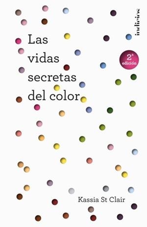 VIDAS SECRETAS DEL COLOR, LAS | 9788415732235 | ST CLAIR, KASSIA