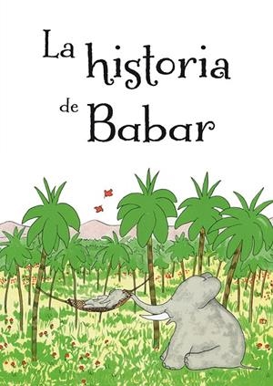 HISTORIA DE BABAR, LA | 9788491451006 | BRUNHOFF, JEAN DE