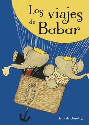 VIAJES DE BABAR, LOS | 9788491451969 | DE BRUNHOFF, JEAN