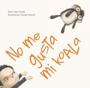 NO ME GUSTA MI KOALA | 9788416117819 | FERRELL, SEAN