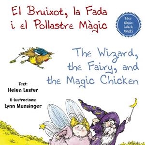 BRUIXOT, LA FADA I EL POLLASTRE MÁGIC, EL / THE WIZARD, THE FAIRY, AND THE MAGIC CHIKEN | 9788491452447 | LESTER, HELEN