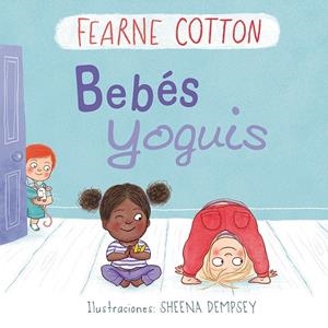 BEBÉS YOGUIS | 9788491451242 | COTTON, FEARNE / DEMPSEY, SHEENA