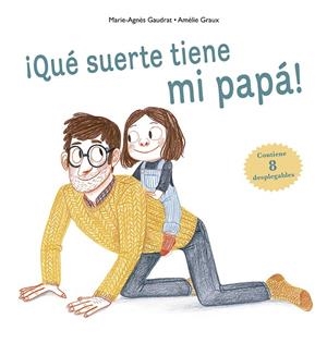 QUÉ SUERTE TIENE MI PAPÁ! | 9788491452492 | GAUDRAT, M.ÁNGELES