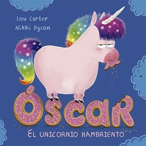 ÓSCAR. EL UNICORNIO HAMBRIENTO | 9788491451952 | CARTER, LOU / DYSON, NIKKI