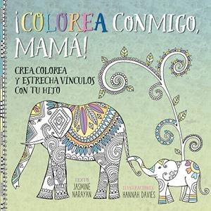 ¡COLOREA CONMIGO, MAMÁ! | 9788491450672 | NARAYAN, JASMINE / DAVIES, HANNAH