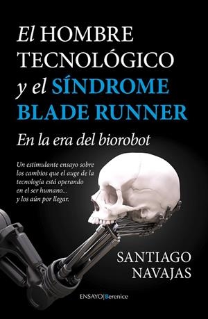 HOMBRE TECNOLÓGICO Y EL SÍNDROME BLADE RUNNER | 9788415441922 | NAVAJAS, SANTIAGO