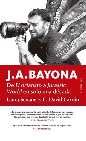 J. A. BAYONA, DE EL ORFANATO A JURASSIC WORLD EN SOLO UNA DÉCADA | 9788417418304 | SEOANE, LAURA / CARRÓN, DAVID