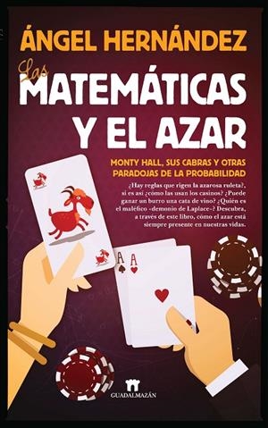 MATEMÁTICAS Y EL AZAR, LAS | 9788494471704 | HERNÁNDEZ, ÁNGEL