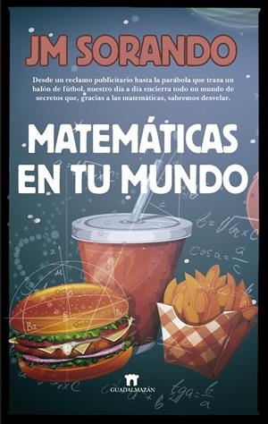 MATEMÁTICAS EN TU MUNDO | 9788494778636 | SORANDO, JOSÉ MARÍA