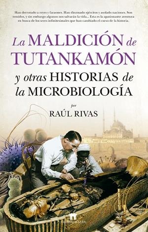 MALDICIÓN DE TUTANKAMÓN Y OTRAS HISTORIAS DE LA MICROBIOLOGÍA, LA | 9788417547011 | RIVAS, RAÚL