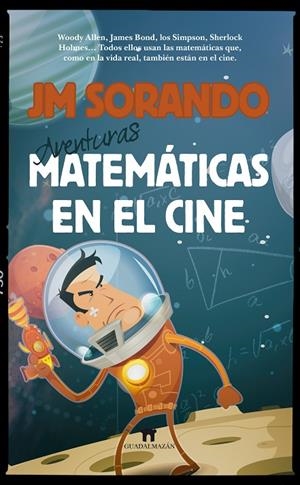 AVENTURAS MATEMÁTICAS EN EL CINE | 9788494384660 | SORANDO MUZÁS, JOSÉ MARÍA