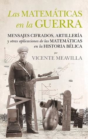 MATEMÁTICAS EN LA GUERRA, LAS | 9788494471780 | MEAVILLA SEGUÍ, VICENTE