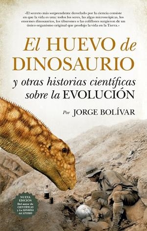 HUEVO DE DINOSAURIO Y OTRAS HISTORIAS CIENTÍFICAS SOBRE LA EVOLUCIÓN, EL | 9788417547073 | BOLIVAR, JORGE