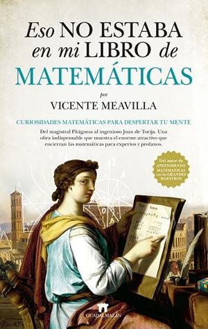 ESO NO ESTABA EN MI LIBRO DE MATEMÁTICAS | 9788417547004 | MEAVILLA, VICENTE