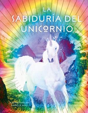 SABIDURÍA DEL UNICORNIO, LA | 9788416344215 | NOEL, DANIELLE / TAYLOR, JOULES