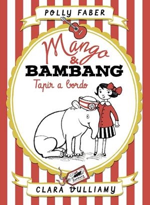 MANGO & BAMBANG 02. TAPIR A BORDO | 9788408181002 | FABER, POLLY / VULLIAMY, CLARA