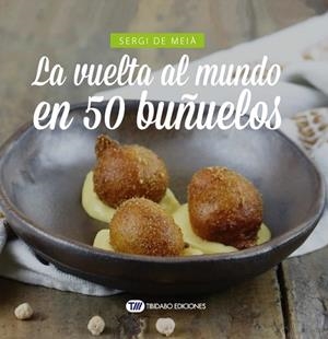 VUELTA AL MUNDO EN 50 BUÑUELOS, LA | 9788491178606 | DE MEI, SERGI
