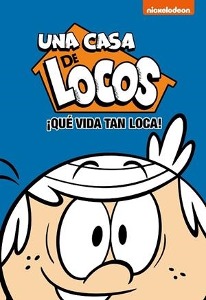 CASA DE LOCOS 03, UNA : QUÉ VIDA TAN LOCA | 9788448853174 | NICKELODEON