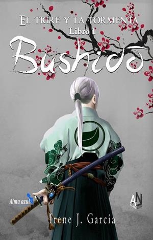 TIGRE Y LA TORMENTA, EL. BUSHIDO | 9788412046472 | GARCÍA, IRENE J.