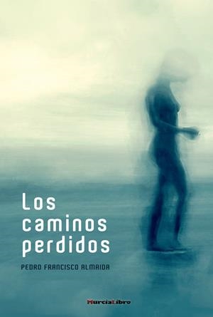 CAMINOS PERDIDOS, LOS | 9788415516385 | ALMAIDA, PEDRO FRANCISCO