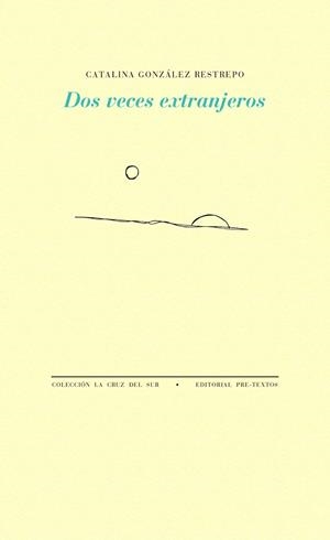 DOS VECES EXTRANJEROS | 9788417830663 | GONZALEZ RESTREPO, CATALINA