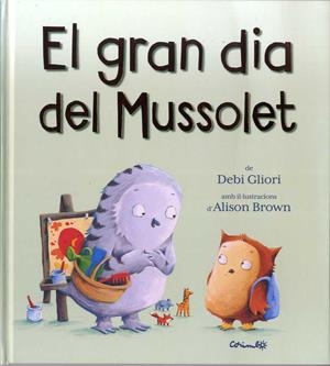 GRAN DIA DEL MUSSOLET, EL | 9788484705901 | GLIORI, DEVI