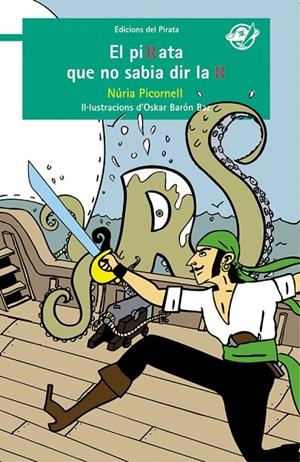 PIRATA QUE NO SABIA DIR LA R, EL | 9788494009396 | PICORNELL I SEGURA, NÚRIA